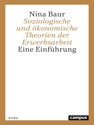cover image of Soziologische und ökonomische Theorien der Erwerbsarbeit